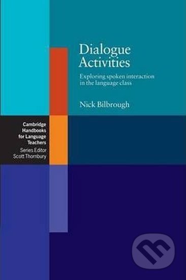 Dialogue Activities - Nick Bilbrough, Cambridge University Press, 2007