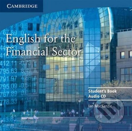 English for the Financial Sector Audio CD - Ian Mackenzie, Cambridge University Press, 2008