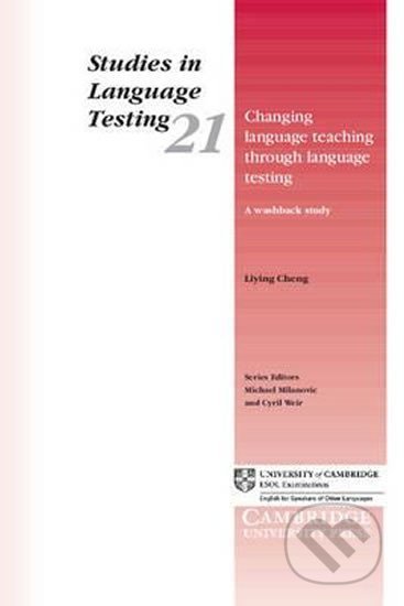 Changing Language Teaching through Language Testing: PB, Cambridge University Press, 2011