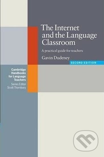 Internet and the Language Classroom, The: PB - Gavin Dudeney, Cambridge University Press, 2007