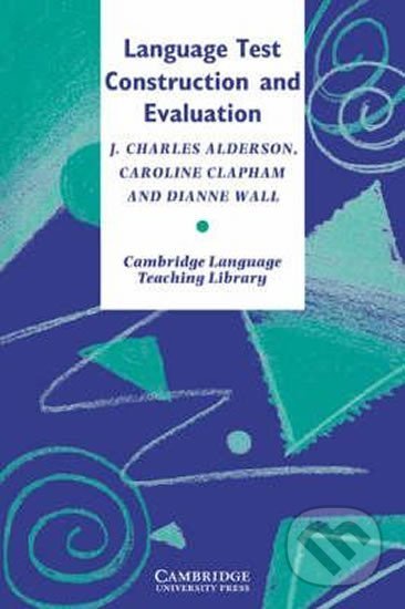 Language Test Construction and Evaluation: PB - J. Charles Alderson, Cambridge University Press, 1995