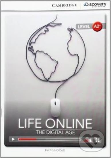 Life Online: The Digital Age Low Intermediate Book with Online Access - Kathryn O´Dell, Cambridge University Press, 2014