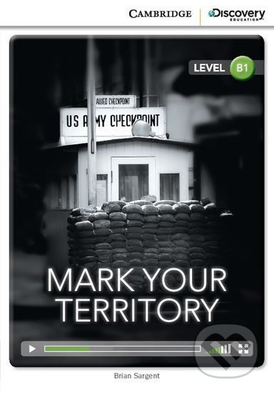 Mark Your Territory Intermediate Book with Online Access - Brian Sargent, Cambridge University Press, 2014