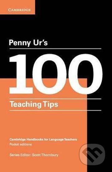 Penny Ur´s 100 Teaching Tips - Penny Ur, Cambridge University Press, 2016