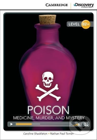 Poison: Medicine, Murder, and Mystery High Intermediate Book with Online Access - Caroline Shackleton, Cambridge University Press, 2014
