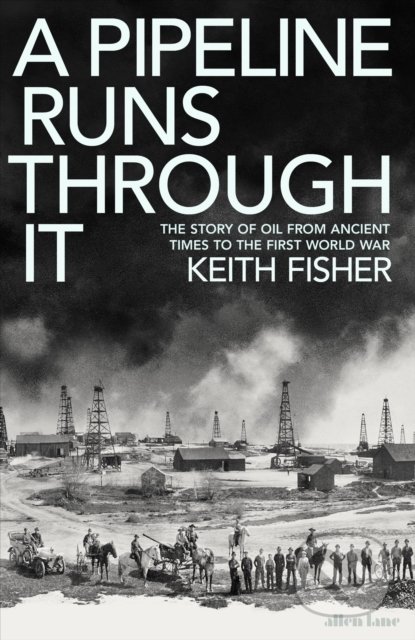 A Pipeline Runs Through It (The Story of Oil from Ancient Times to the First World War) - kniha z kategorie Ekonomie