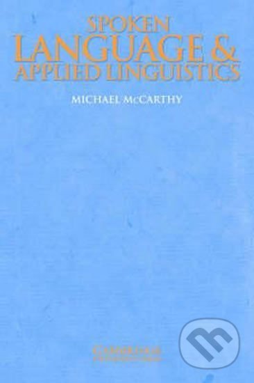 Spoken Language and Applied Linguistics: PB - Michael McCarthy, Cambridge University Press, 1999
