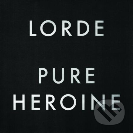 Lorde:  Pure Heroine - Lorde, Citadela, 2013