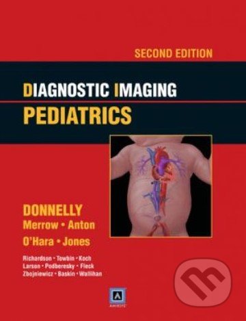 Diagnostic Imaging: Pediatrics - Lane Donnelly, Amirsys, 2011