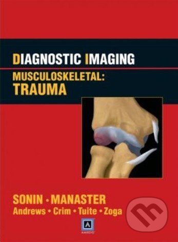 Diagnostic Imaging: Musculoskeletal - Andrew Sonin a kolektív, Amirsys, 2010
