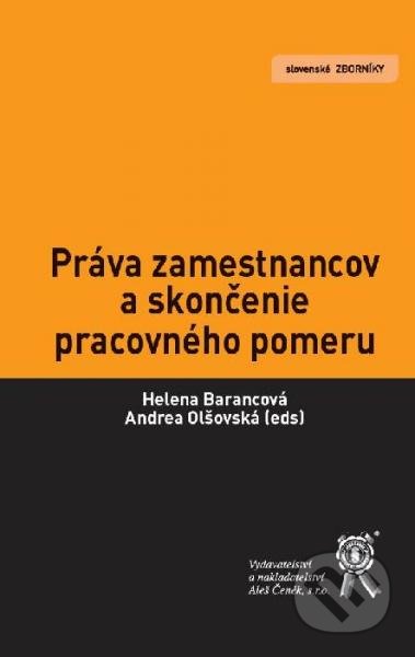 Práva zamestnancov a skončenie pracovného pomeru - Helena Barancová, Andrea Olšovská a kol., Aleš Čeněk, 2013