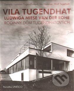 Vila Tugendhat Ludwiga Miese van der Rohe - Ivo Hammer, Daniela Hammer-Tugendhatová, Wolf Tegethoff, Barrister & Principal, 2013