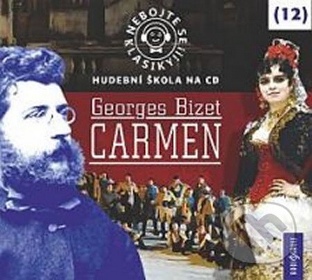 Nebojte se klasiky! (12) - Georges Bizet: Carmen - audiokniha z kategorie Hudba