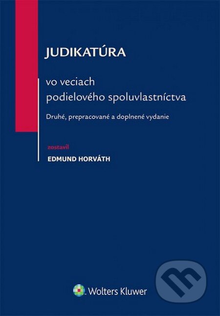 Judikatúra vo veciach podielového spoluvlastníctva - Edmund Horváth, Wolters Kluwer (Iura Edition), 2014