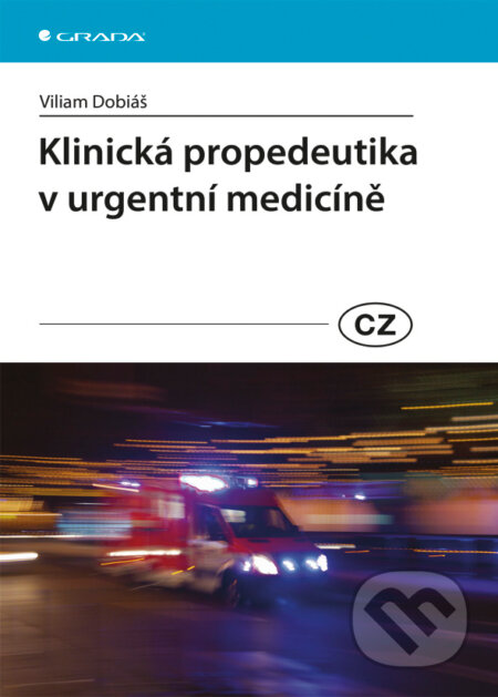 Klinická propedeutika v urgentní medicíně - Viliam Dobiáš, Grada, 2013