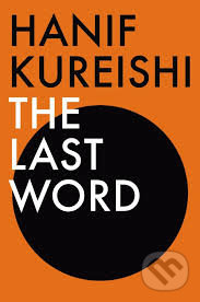 The Last Word - Hanif Kureishi, Faber and Faber, 2014
