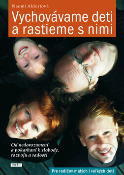 Vychovávame deti a rastieme s nimi (Od nedorozumení a pokarhaní k slobode, rozvoju a radosti) - kniha z kategorie Vztahy a rodina