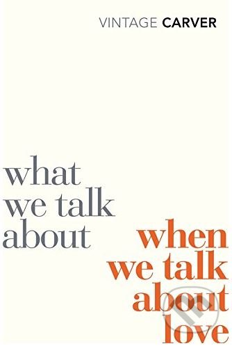 What We Talk When We Talk - Raymond Carver, Random House, 2010
