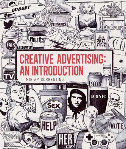 Creative Advertising: An Introduction - Miriam Sorrentino, Laurence King Publishing, 2014