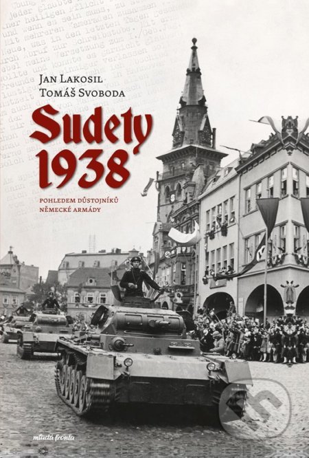 Sudety 1938 - Jan Lakosil, Tomáš Svoboda, Mladá fronta, 2022