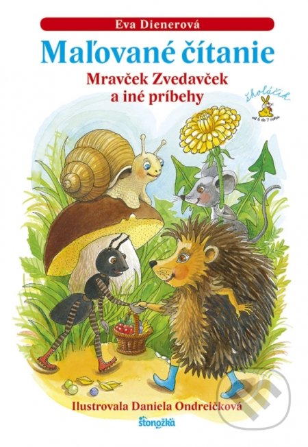 Maľované čítanie - Mravček Zvedavček a iné príbehy - Eva Ondreičková, Daniela Dienerová (ilustrácie), Stonožka, 2022