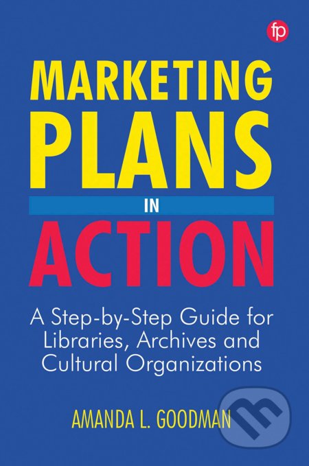 Marketing Plans in Action - Amanda L. Goodman, Facet, 2020