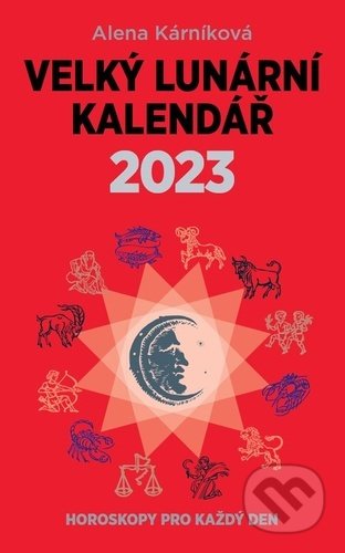 Velký lunární kalendář 2023 - Alena Kárníková, LIKA KLUB, 2022