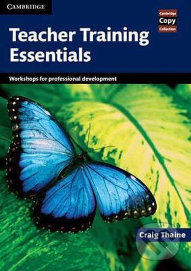 Teacher Training Essentials: PB - Craig Thaine, Cambridge University Press, 2010