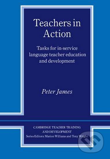 Teachers in Action: PB - Peter James, Cambridge University Press, 2001