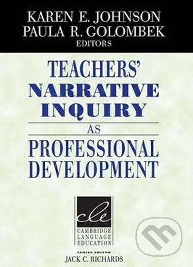 Teachers´ Narrative Inquiry as Professio - Karen Johnson, Cambridge University Press, 2002