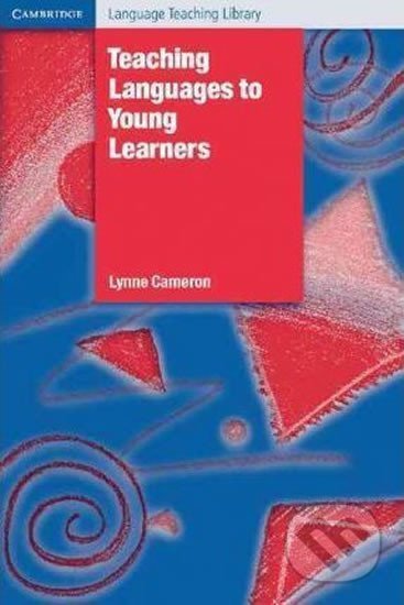 Teaching Languages to Young Learners: PB - Lynne Cameron, Cambridge University Press, 2001