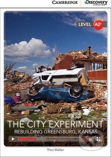 The City Experiment: Rebuilding Greensburg, Kansas Low Intermediate Book with Online Access - Theo Walker, Cambridge University Press, 2014