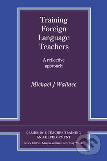 Training Foreign Language Teachers: PB - J. Michael Wallace, Cambridge University Press, 1991