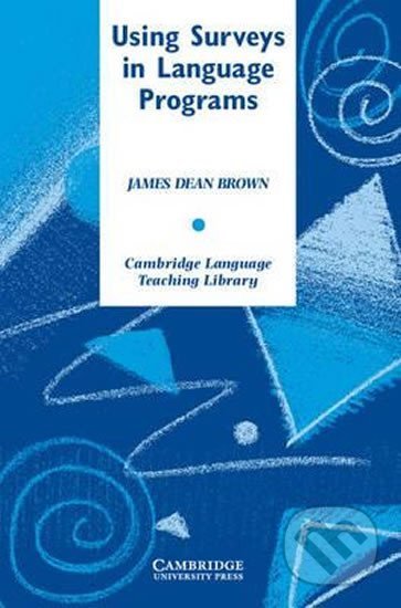 Using Surveys in Language Programs: PB - James Daniel Brown, Cambridge University Press, 2007