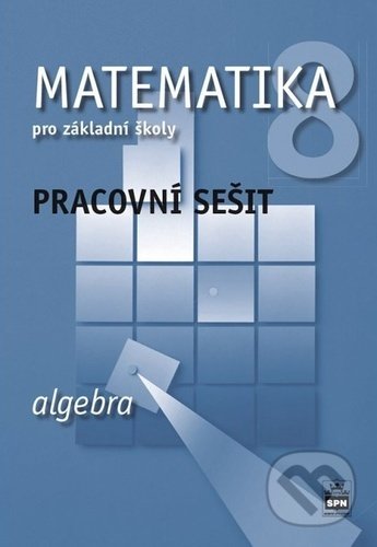 Matematika 8 pro základní školy - Algebra - Jitka Boušková, SPN - pedagogické nakladatelství, 2022