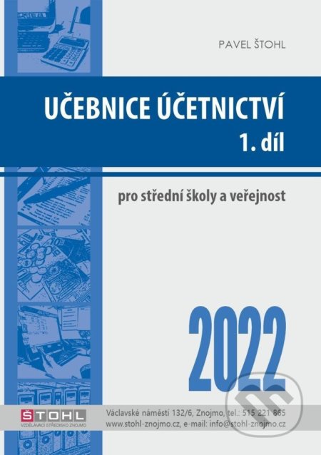 Učebnice Účetnictví I. díl 2022 - Pavel Štohl, Štohl - Vzdělávací středisko Znojmo, 2022