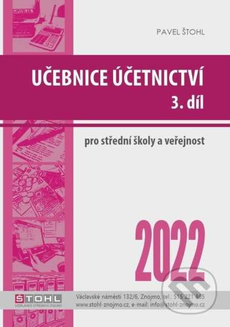 Učebnice Účetnictví III. díl 2022 - Pavel Štohl, Štohl - Vzdělávací středisko Znojmo, 2022