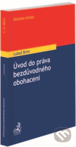 Úvod do práva bezdůvodného obohacení - Luboš Brim, C. H. Beck, 2022