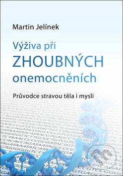 Výživa při zhoubných onemocněních - Martin Jelínek, Martin Jelínek, 2014