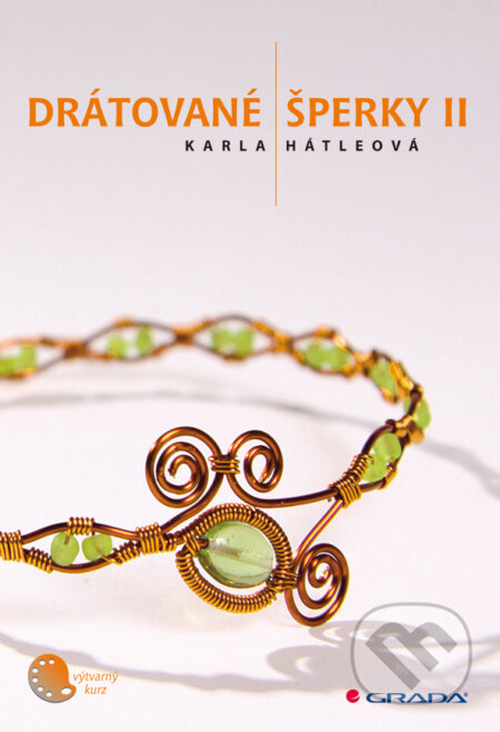Drátované šperky II - Karla Hátleová, Grada, 2009