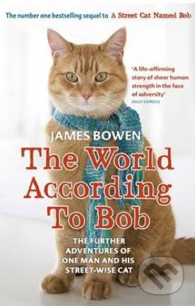 The World According to Bob - James Bowen, Hodder and Stoughton, 2014