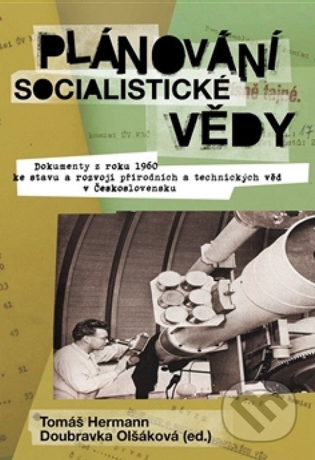 Plánování socialistické vědy - Tomáš Hermann, Doubravka Olšáková, Pavel Mervart, 2014