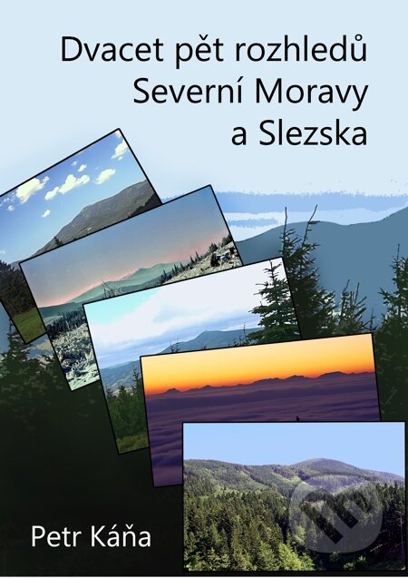 Dvacet pět rozhledů Severní Moravy a Slezska - Petr Káňa, E-knihy jedou, 2014