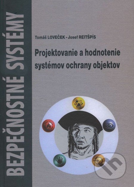 Projektovanie a hodnotenie systémov ochrany objektov - Tomáš Loveček, Jozef Reitšpís, EDIS, 2011