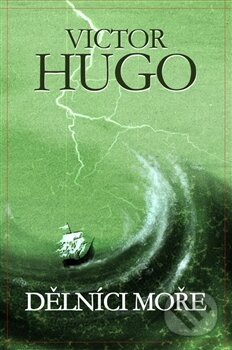 Dělníci moře - Victor Hugo, Edice knihy Omega, 2014
