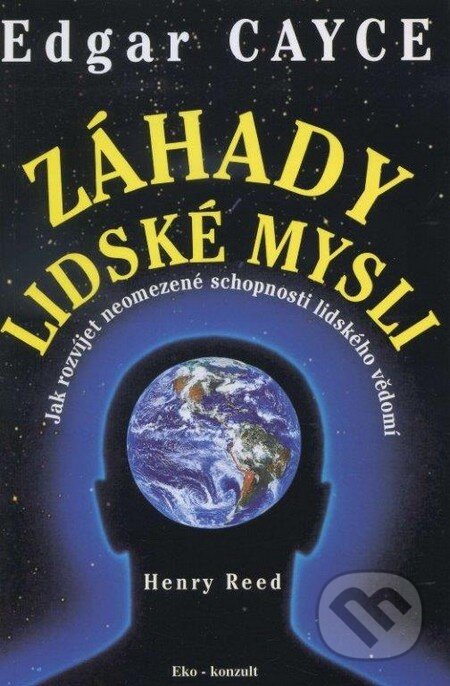 Edgar Cayce - Záhady lidské mysli - Henry Reed, Eko-konzult, 2014