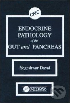 Endocrine Pathology of the Gut and Pancreas - Yogeshwar Dayal, CRC Press, 1991