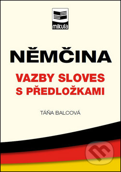 Němčina - Vazby sloves s předložkami - Táňa Balcová, Mikula, 2014
