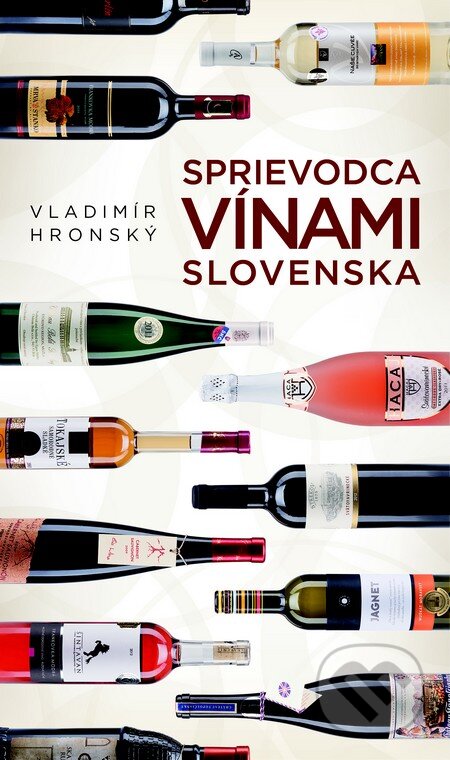 Sprievodca vínami Slovenska (biela) - Vladimír Hronský, Slovart, 2014