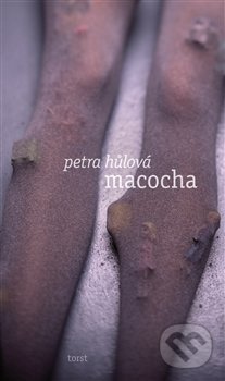 Macocha - Petra Hůlová, Torst, 2014